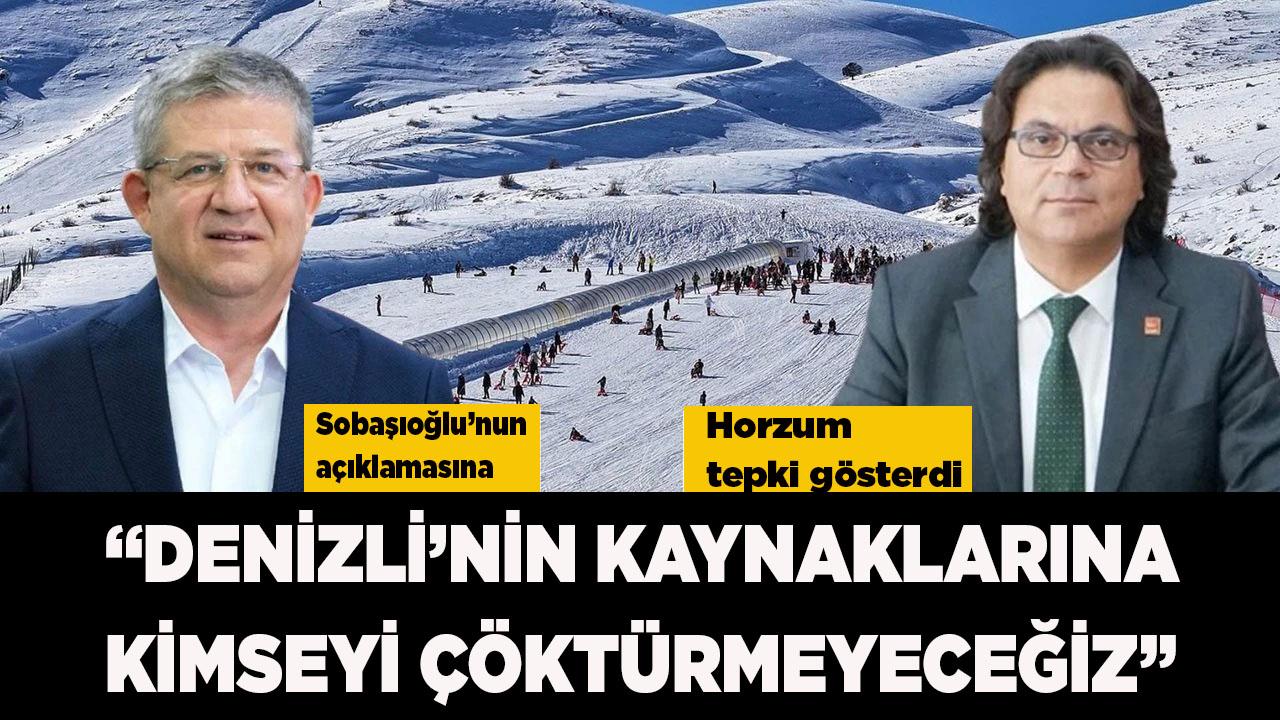 Horzum: “Denizli’nin kaynaklarına kimseyi çöktürmeyeceğiz”