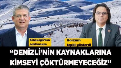 Horzum: “Denizli’nin kaynaklarına kimseyi çöktürmeyeceğiz”