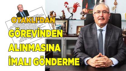 Hüdaverdi Otaklı'dan görevinden alınmasına imalı gönderme
