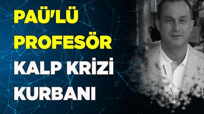 PAÜ'lü profesör kalp krizi kurbanı