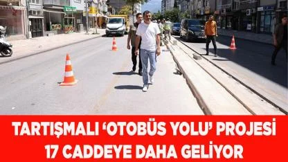 Tartışmalı ‘Otobüs Yolu’ projesi 17 caddeye daha geliyor