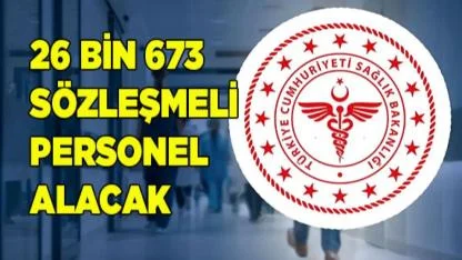 SAĞLIK BAKANLIĞI 26 BİN 673 SÖZLEŞMELİ PERSONEL ALACAK