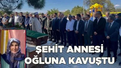 Şehit annesi oğluna kavuştu