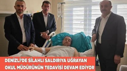 Silahlı saldırıya uğrayan müdürün tedavisi devam ediyor