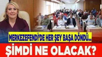 MERKEZEFENDİ'DE ŞİMDİ NE OLACAK?