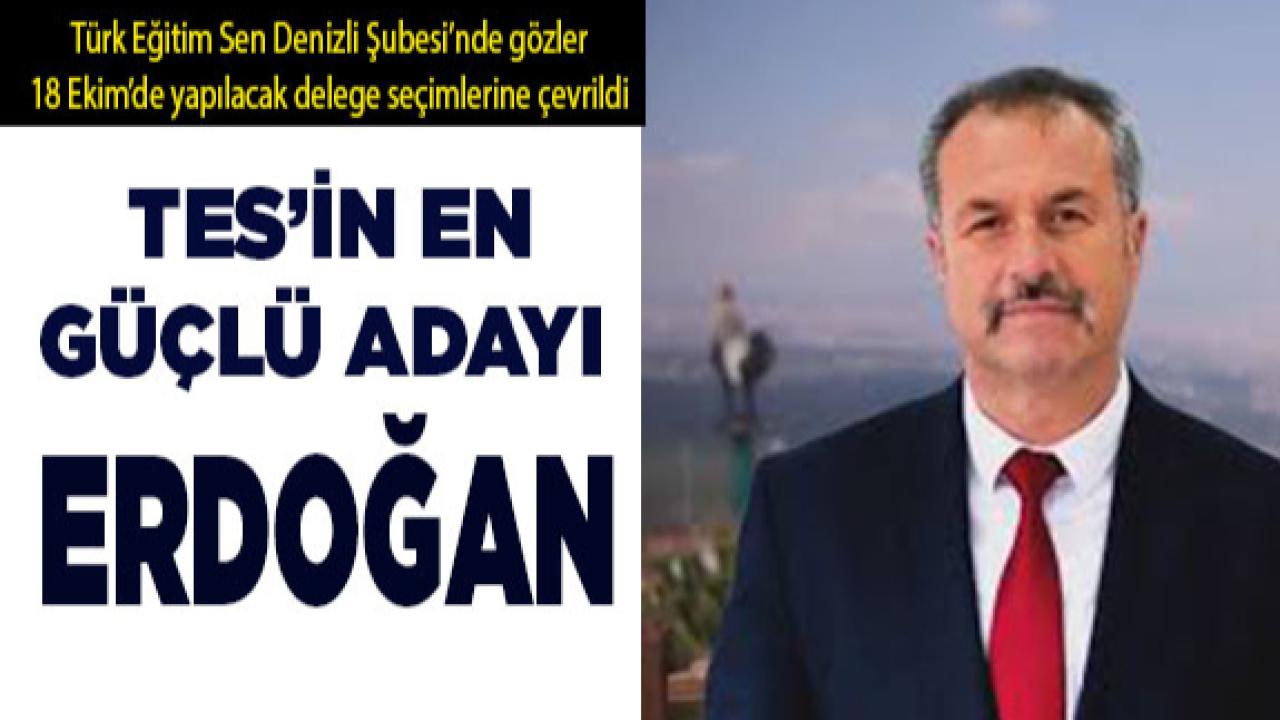 TES’İN EN GÜÇLÜ ADAYI ERDOĞAN