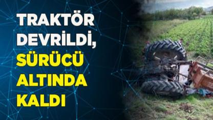 Traktör kaza yaptı, sürücü altında kaldı