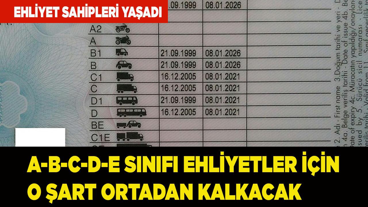 A-B-C-D-E sınıfı ehliyetler için o şart ortadan kalkacak