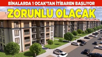 Binalarda 1 Ocak'tan itibaren başlıyor