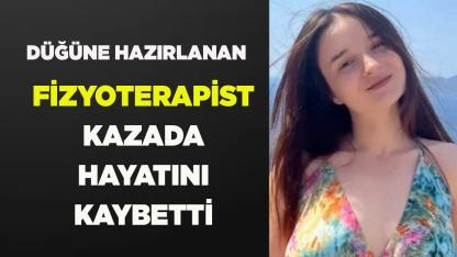 Bir ay sonra evlenecekti, kazada hayatını kaybetti