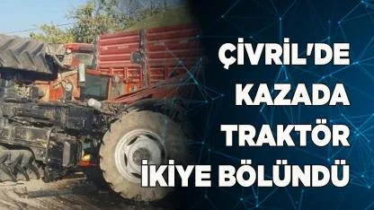 Çivril'deki kazada traktör ikiye bölündü