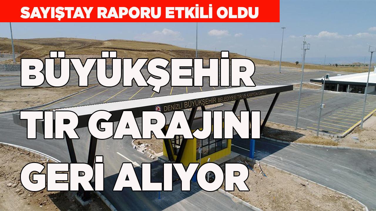 DENİZLİ BÜYÜKŞEHİR TIR GARAJINI GERİ ALIYOR