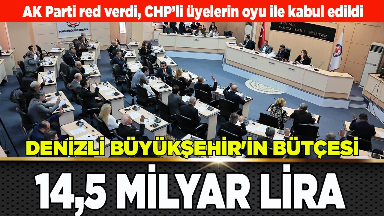DENİZLİ BÜYÜKŞEHİR&#039;İN BÜTÇESİ 14,5 MİLYAR LİRA