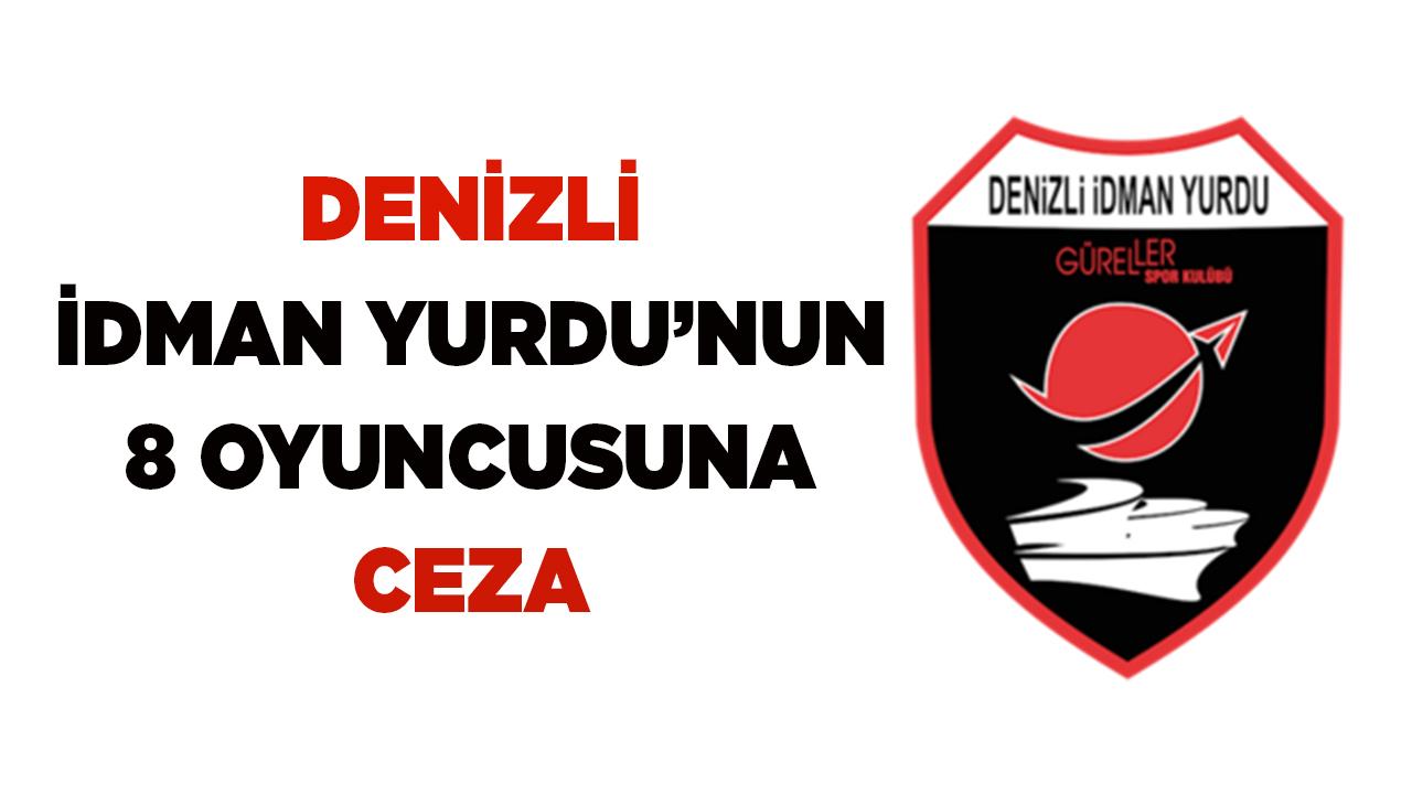 DENİZLİ İDMAN YURDU’NUN 8 FUTBOLCUSUNA CEZA