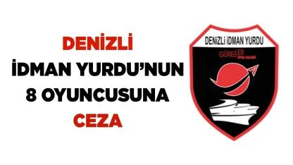 DENİZLİ İDMAN YURDU’NUN 8 FUTBOLCUSUNA CEZA