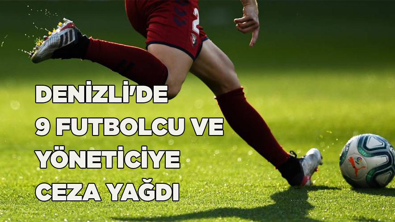 Denizli&#039;de 9 futbolcu ve yöneticiye ceza yağdı