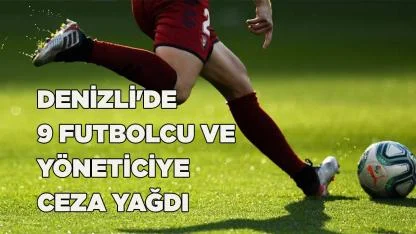Denizli'de 9 futbolcu ve yöneticiye ceza yağdı