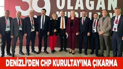 DENİZLİ'DEN CHP KURULTAY'INA ÇIKARMA