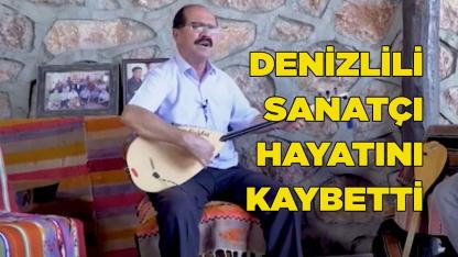 Denizlili sanatçı hayatını kaybetti