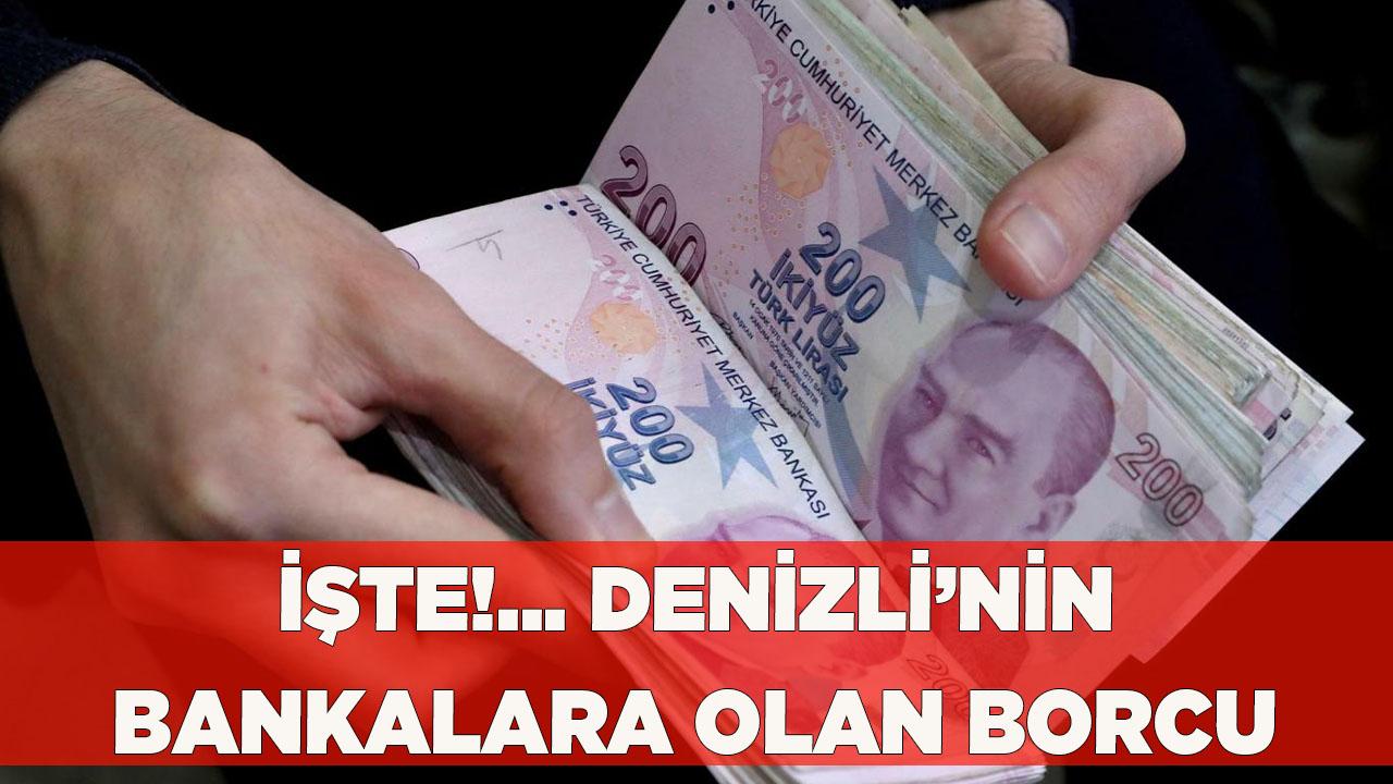 Denizli’nin bankalara olan borcu ne kadar?