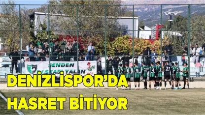 Denizlispor’da hasret bitiyor