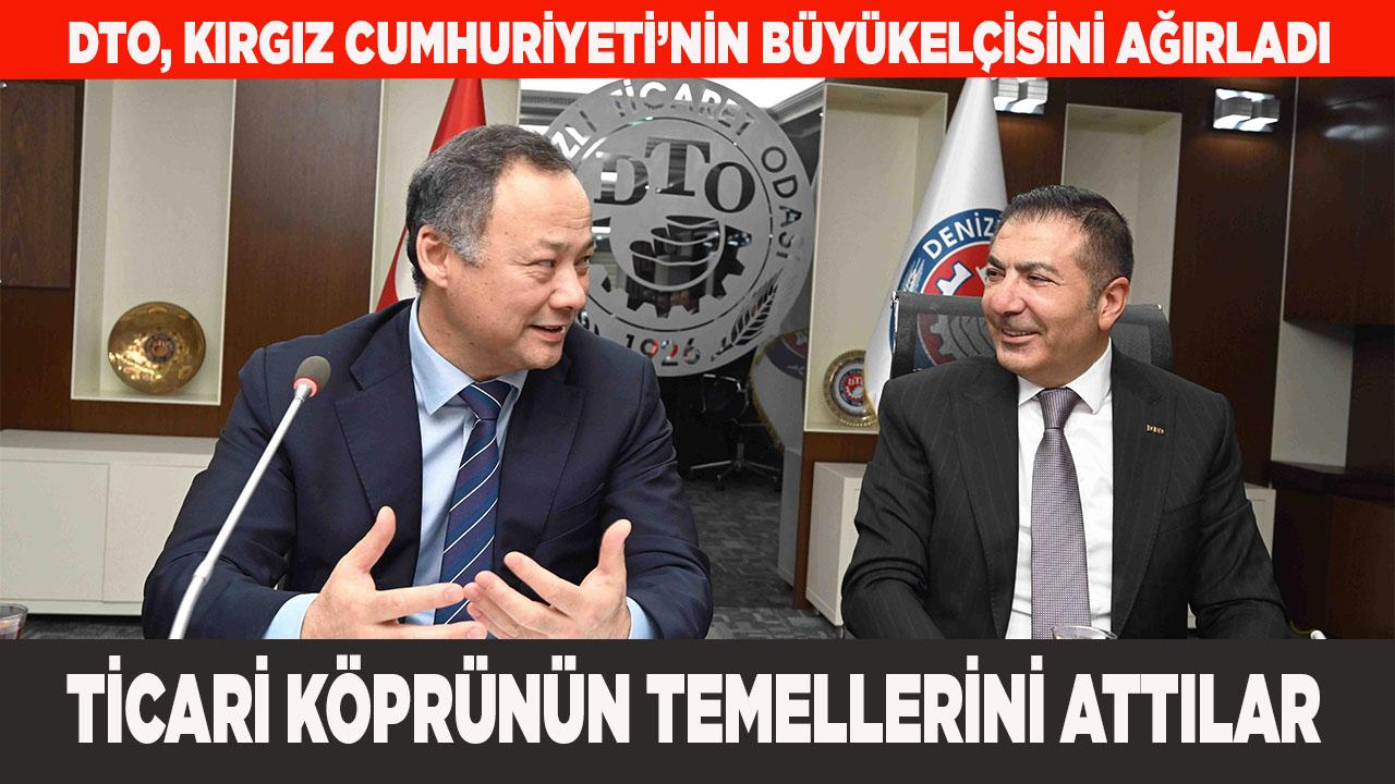 DTO, KIRGIZ CUMHURİYETİ’NİN BÜYÜKELÇİSİNİ AĞIRLADI