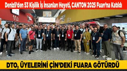 DTO, ÜYELERİNİ ÇİN’DEKİ FUARA GÖTÜRDÜ
