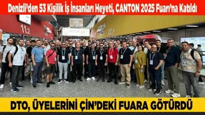 DTO, ÜYELERİNİ ÇİN’DEKİ FUARA GÖTÜRDÜ