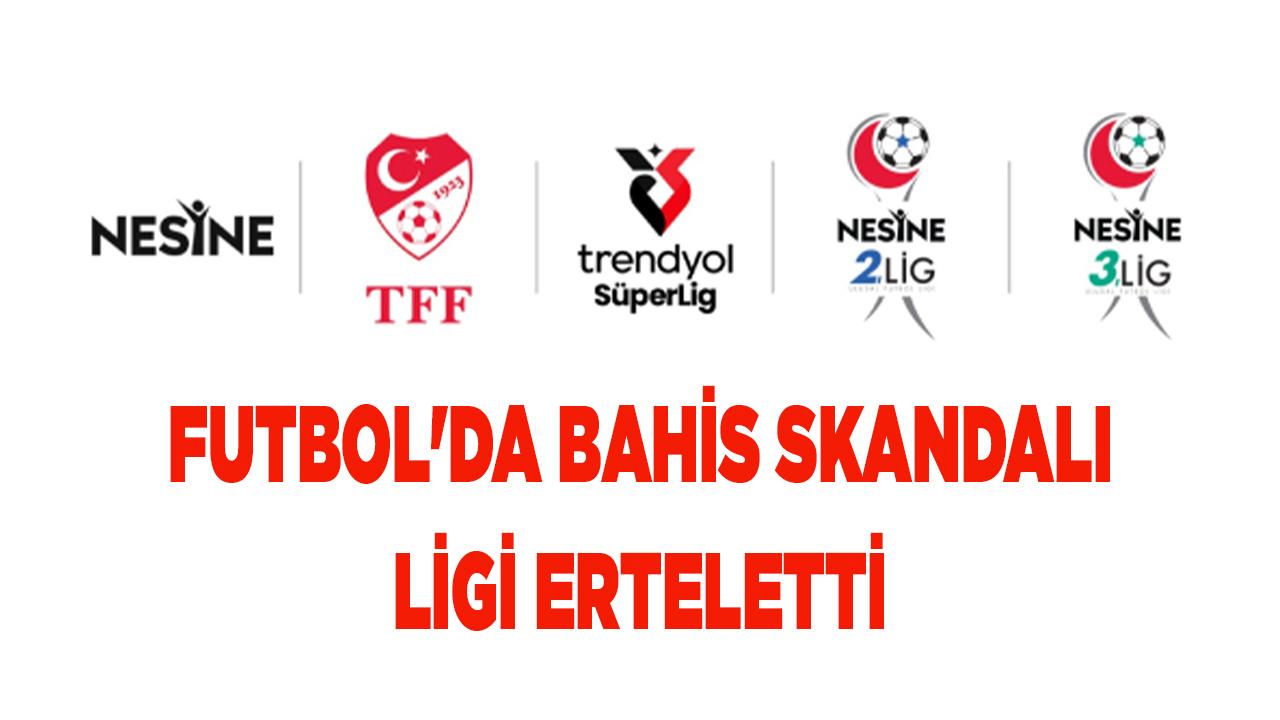 FUTBOL&#039;DA BAHİS SKANDALI LİGİ ERTELETTİ
