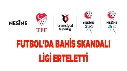 FUTBOL'DA BAHİS SKANDALI LİGİ ERTELETTİ
