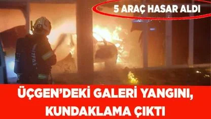 Üçgen'deki galeri yangını, kundaklama çıktı