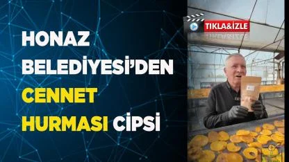 Honaz Belediyesi Cennet Hurması cipsi üretti
