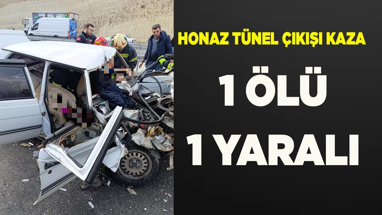 HONAZ TÜNEL ÇIKIŞI KAZA: 1 ÖLÜ 1 YARALI