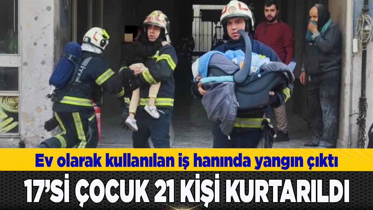 İş hanında çıkan yangında 17’si çocuk 21 kişi kurtarıldı