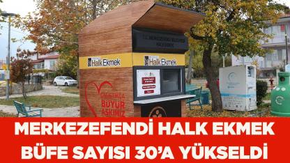 MERKEZEFENDİ HALK EKMEK BÜFE SAYISI 30’A YÜKSELDİ