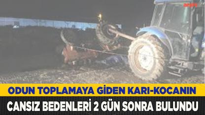Odun toplamaya giden çift, devrilen traktörün altında kaldı