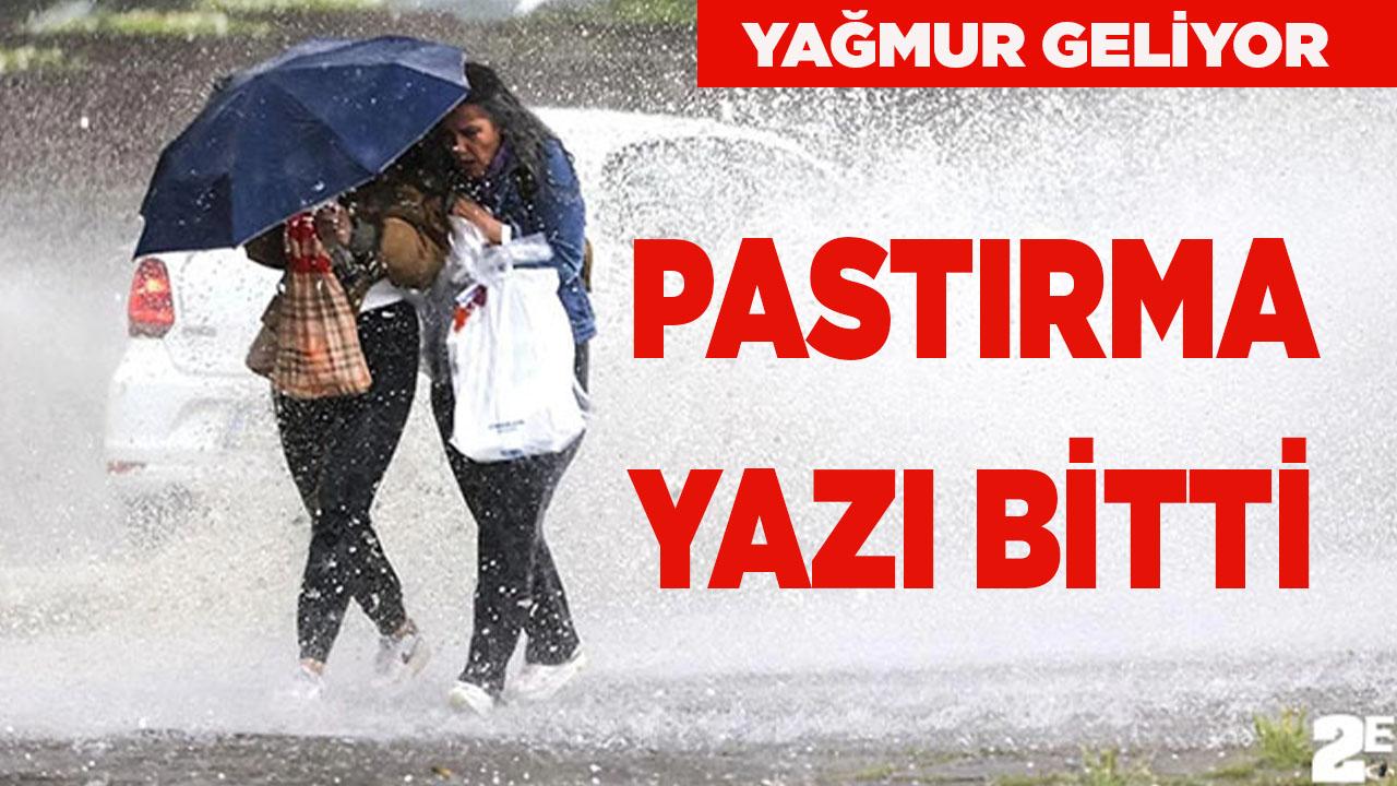 PASTIRMA YAZI BİTTİ, YAĞMUR GELİYOR