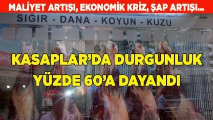 Kasaplar'da işler durma aşamasına geldi
