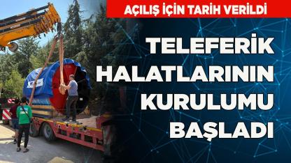 TELEFERİK HALATLARININ KURULUMU BAŞLADI