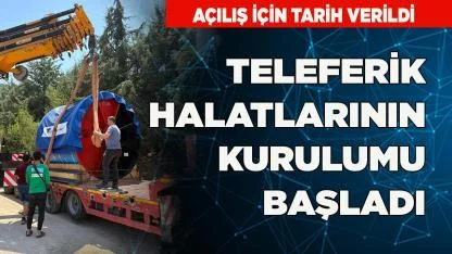 TELEFERİK HALATLARININ KURULUMU BAŞLADI