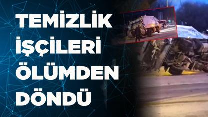 Temizlik işçileri ölümden döndü
