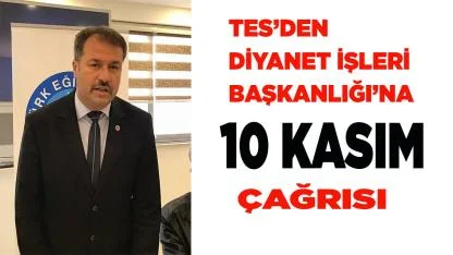 TES’DEN DİYANET İŞLERİ BAŞKANLIĞI’NA 10 KASIM ÇAĞRISI