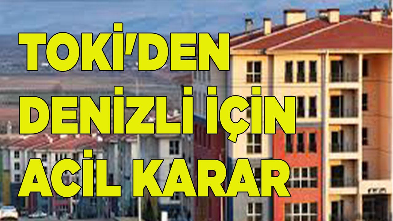 TOKİ&#039;den Denizli için acil karar