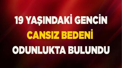 19 yaşındaki gencin cansız bedeni odunlukta bulundu