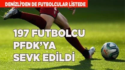 BAHİS SORUŞTURMASINDA 197 FUTBOLCU PFDK’YA SEVK EDİLDİ