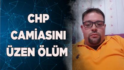 CHP camiasını üzen ölüm