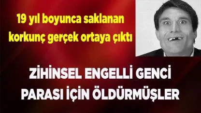 Çivrilli Zihinsel Engelli genci parası için öldürmüşler