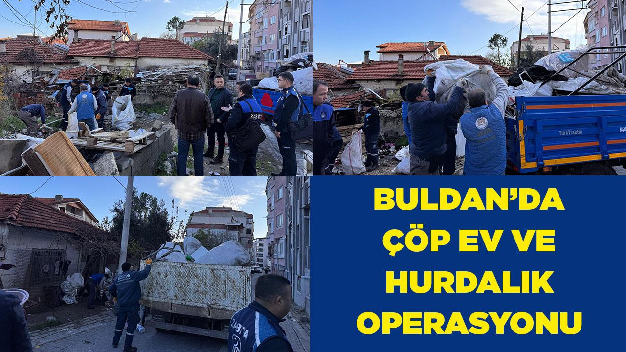 Çöp ev ve hurdalık operasyonu
