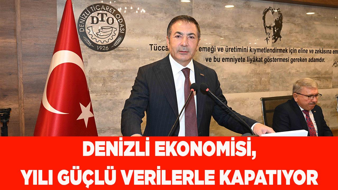 DENİZLİ EKONOMİSİ, YILI GÜÇLÜ VERİLERLE KAPATIYOR