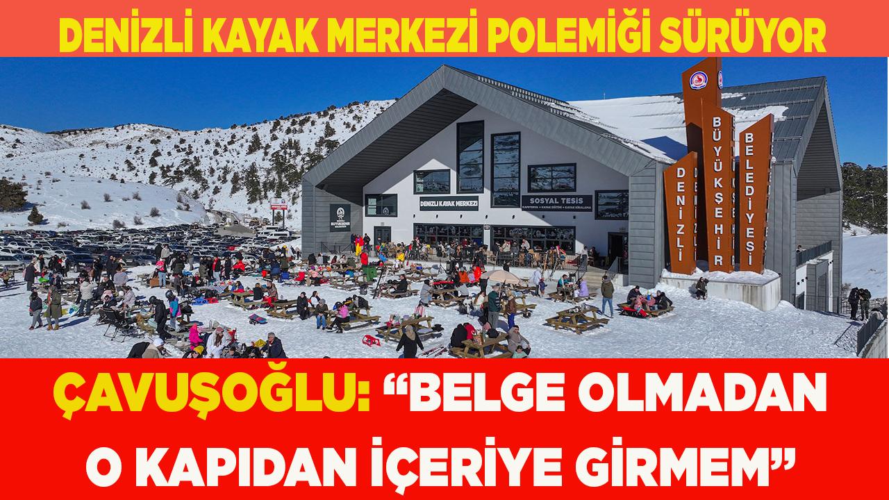 DENİZLİ KAYAK MERKEZİ POLEMİĞİ SÜRÜYOR